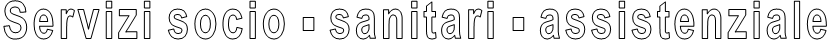 Servizi socio - sanitari - assistenziale